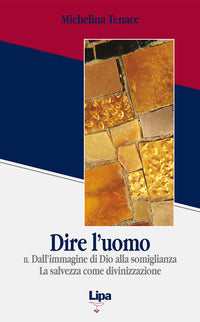 Dire l'uomo vol. 2 - Michelina Tenace
