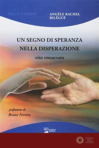 Un segno di speranza nella disperazione. Vita consacrata - Angèle Rachel Bilégué