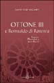 Ottone III e Romualdo di Ravenna. Impero, monasteri e santi asceti. Atti del 24° Convegno del Centro studi Avellaniti (Ponte Avellana, 2002) - Centro studi avellaniti
