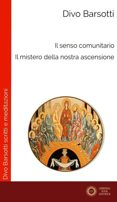Il senso comunitario. Il mistero della nostra ascensione - Divo Barsotti