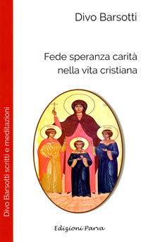 Fede speranza carità nella vita cristiana - Divo Barsotti