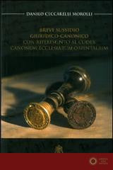Breve sussidio giuridico-canonico. Con riferimento al Codex canonum ecclesiarum orientalium - Danilo Ceccarelli Morolli