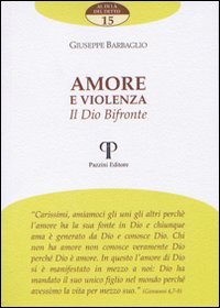 Amore e violenza. Il dio bifronte - Giuseppe Barbaglio