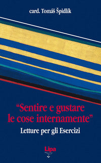 «Sentire e gustare le cose internamente». Letture per gli esercizi - Tomás Spidlík