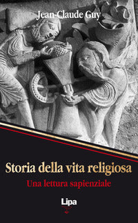 Storia della vita religiosa. Una lettura sapienziale - Jean-Claude Guy