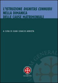 L'istruzione dignitas connubii nella dinamica delle cause matrimoniali - J. I. Arrieta