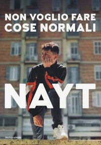 Non voglio fare cose normali. Ediz. a colori - Nayt