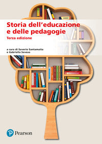 Storia dell'educazione e delle pedagogie - S. Santamaita, G. Seveso