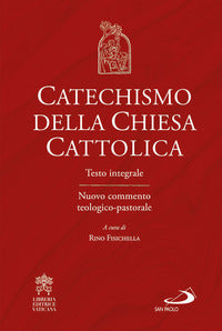 Catechismo della Chiesa cattolica. Testo integrale. Nuovo commento teologico-pastorale - Fisichella R (Cur )