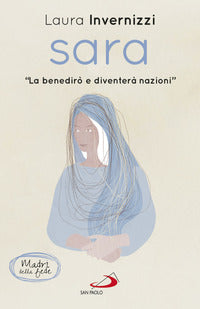 Sara. «La benedirò e diventerò nazioni» - Laura Invernizzi