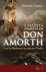 L'eredità segreta di don Amorth. «Così la Madonna ha salvato l'Italia» - Saverio Gaeta