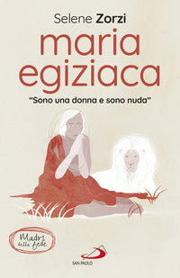 Maria Egiziaca. «Sono una donna e sono nuda» - Selene Zorzi