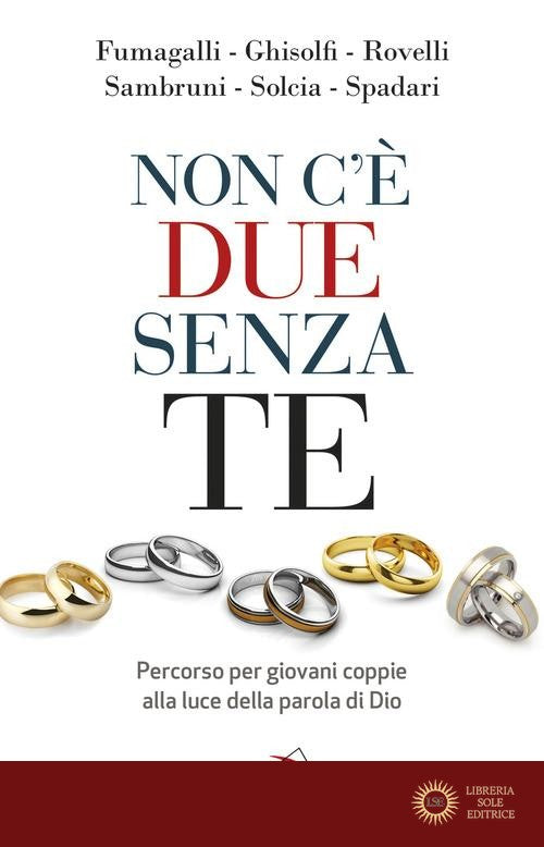 Non c'è due senza te. Percorso per giovani coppie alla luce della Parola di Dio - Fumagalli Roberta Rovelli Sara Solcia