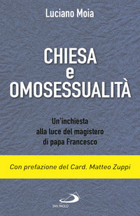 Chiesa e omosessualità. Un'inchiesta alla luce del magistero di papa Francesco - Luciano Moia