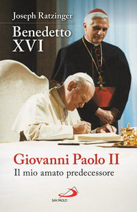 Giovanni Paolo II. Il mio amato predecessore - Benedetto XVI (Joseph Ratzinger)