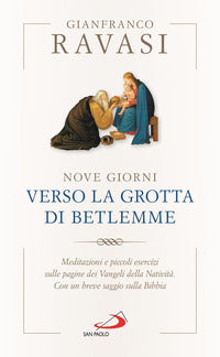 Nove giorni verso la grotta di Betlemme. Meditazioni e piccoli esercizi sulle pagine dei Vangeli della Natività - Gianfranco Ravasi