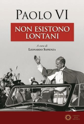 Non esistono lontani - Paolo VI