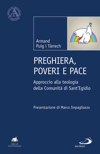 Preghiera, poveri e pace. Approccio alla teologia della Comunità di Sant'Egidio - Armand Puig i Tárrech