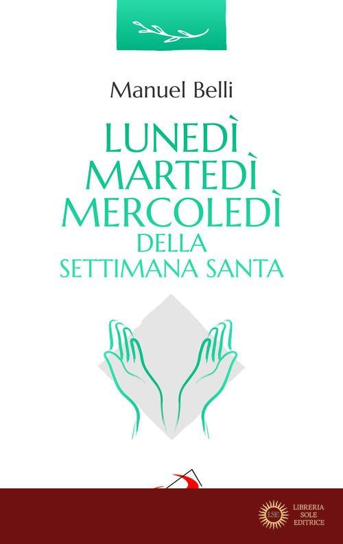 Lunedì, martedì, mercoledì della settimana santa - Manuel Belli