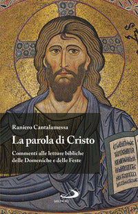 La Parola di Cristo. Commenti alle letture bibliche delle Domeniche e delle Feste - Raniero Cantalamessa