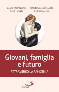 Giovani, famiglia e futuro attraverso la pandemia - CISF. Centro Internazionale Studi Famiglia