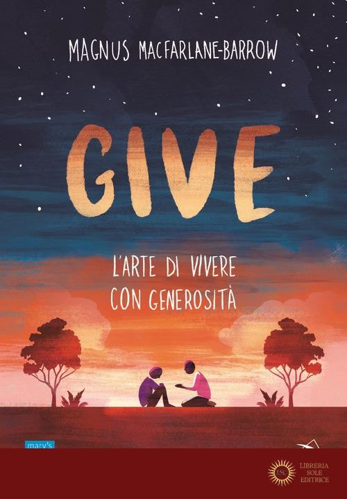 Give. L'arte di vivere con generosità - Magnus MacFarlane-Barrow