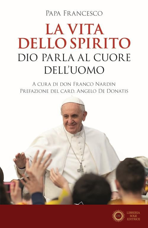 La vita dello Spirito. Dio parla al Cuore dell'uomo - Francesco (Jorge Mario Bergoglio)
