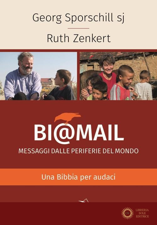 Bi@mail. Messaggi dalle periferie del mondo. Una Bibbia per audaci - Georg Sporschill, Ruth Zenkert