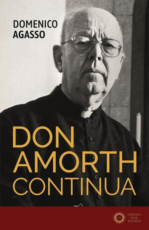 Don Amorth continua. La biografia ufficiale - Domenico jr. Agasso