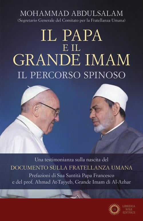 Il Papa e il Grande Imam. Il percorso spinoso. Una testimonianza sulla nascita del Documento sulla Fratellanza Umana - Mohammad Abdulsalam