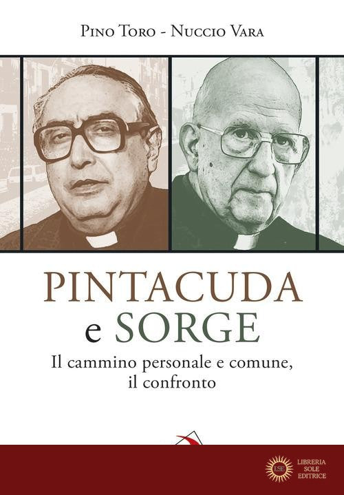 Pintacuda e Sorge. Il cammino personale e comune, il confronto - Pino Toro