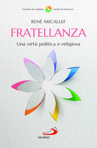 Fratellanza. Una virtù politica e religiosa - René Micallef