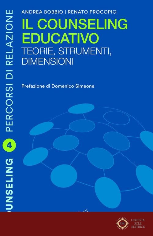 Il counseling educativo. Teorie, strumenti, dimensioni - Andrea Bobbio, Renato Procopio