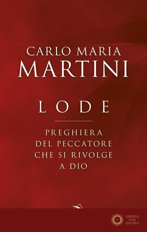 Lode. Preghiera del peccatore che si rivolge a Dio - Carlo Maria Martini