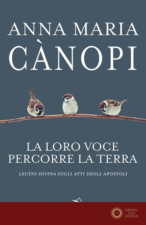 La loro voce percorre la terra. Lectio divina sugli Atti degli Apostoli - Anna Maria Cànopi