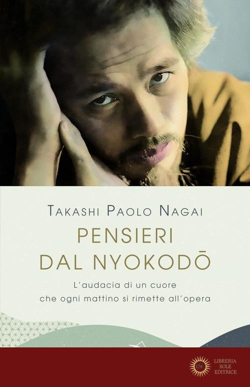 Pensieri dal Nyokodo. L'audacia di un cuore che ogni mattino si rimette all'opera - Takashi Paolo Nagai