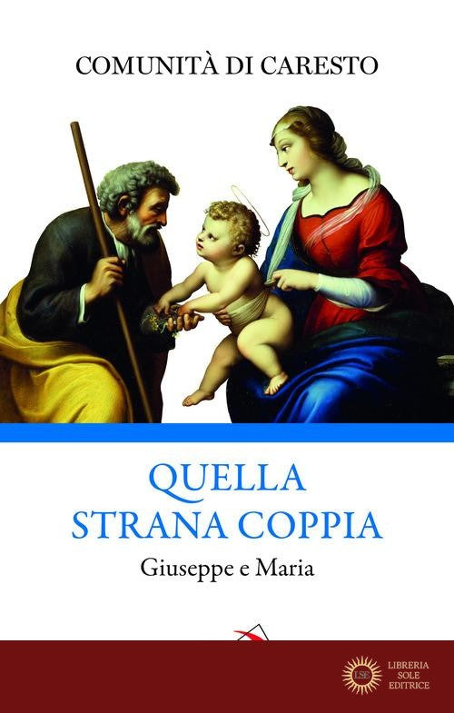 Quella strana coppia. Giuseppe e Maria - Comunità di Caresto