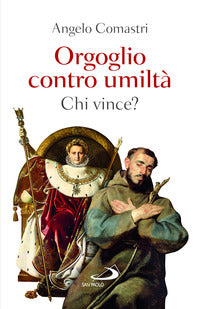 Orgoglio contro umiltà. Chi vince? - Angelo Comastri