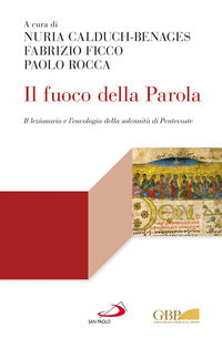 Il fuoco della parola. Il lezionario e l'eucologia della solennità di Pentecoste - F. Ficco, P. Rocca, N. Calduch-Benages