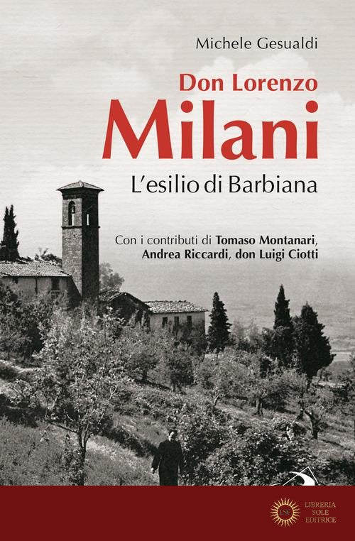 Don Lorenzo Milani. L'esilio di Barbiana - Michele Gesualdi