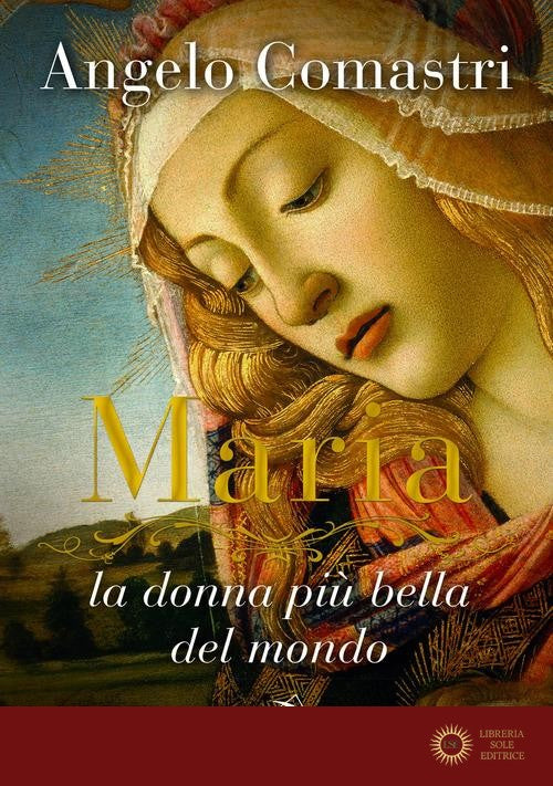 Maria. La donna più bella del mondo - Angelo Comastri