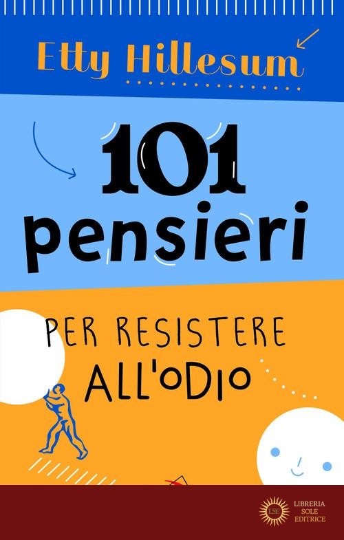 101 pensieri per resistere all'odio - Etty Hillesum