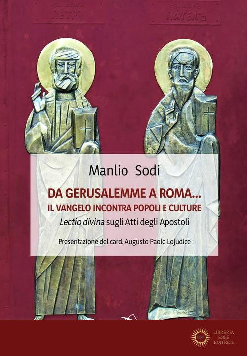 Da Gerusalemme a Roma... il Vangelo incontro popoli e culture. Lectio divina sugli Atti degli Apostoli - Manlio Sodi