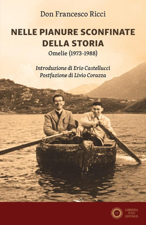 Nelle pianure sconfinate della storia. Omelie (1973-1988) - Francesco Ricci