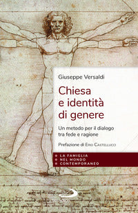 Chiesa e identità di genere. Un metodo per il dialogo tra fede e ragione - Giuseppe Versaldi