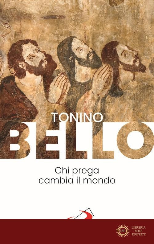 Chi prega cambia il mondo - Tonino Bello