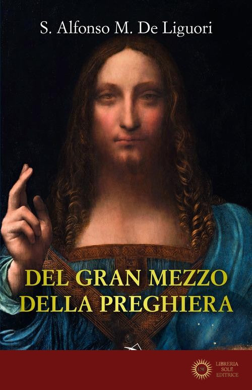 Del gran mezzo della preghiera - Alfonso Maria de' (sant') Liguori
