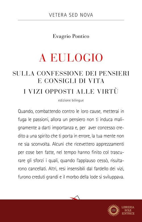 A Eulogio. Sulla confessione dei pensieri e consigli di vita-A Eulogio. I vizi opposti alle virtù. Testo greco a fronte - Evagrio Pontico