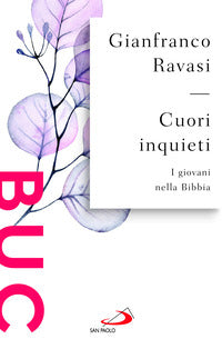 Cuori inquieti. I giovani nella Bibbia - Gianfranco Ravasi