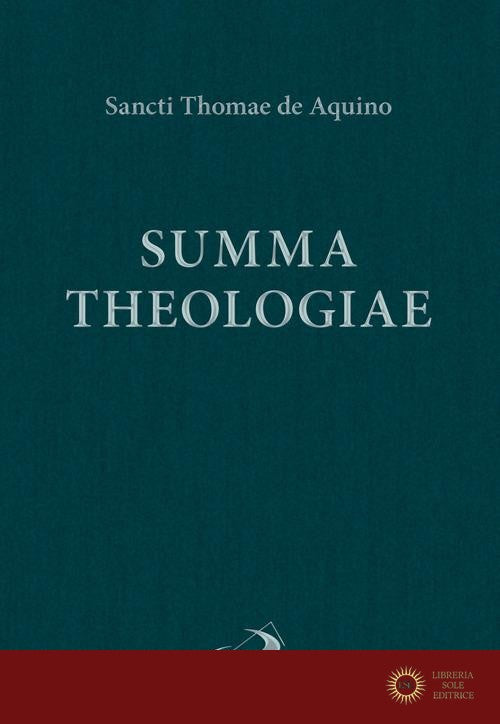 Summa theologiae - d'Aquino (san) Tommaso